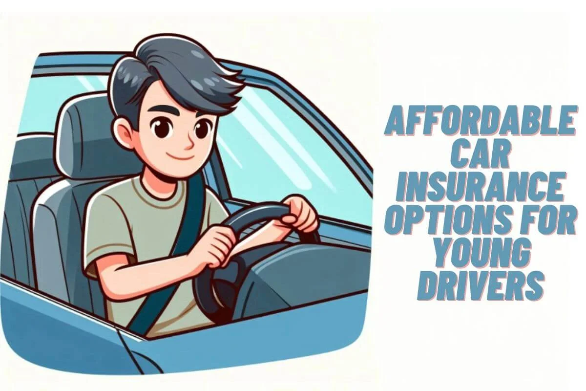 Affordable Car Insurance Options for Young Drivers